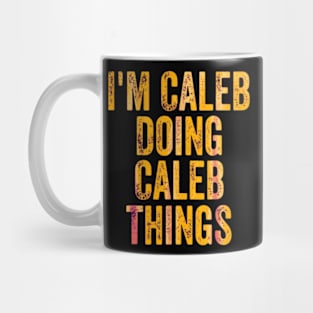 I'm Caleb doing Caleb things Mug